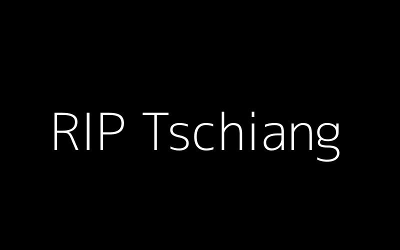 RIP Tschiang
